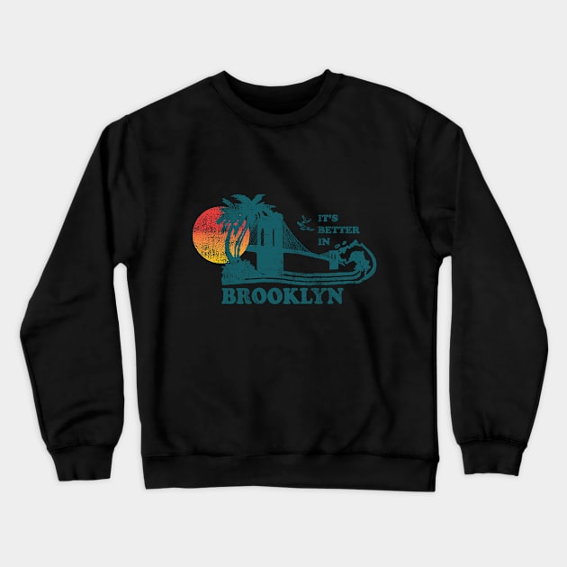 Its Better In Brooklyn Crewneck Sweatshirt by Mobykat